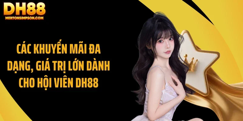Các khuyến mãi đa dạng, giá trị lớn dành cho hội viên DH88