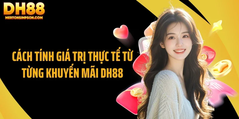 Cách tính giá trị thực tế từ từng khuyến mãi DH88
