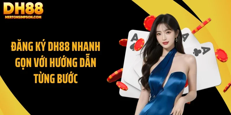 Đăng ký DH88 nhanh gọn với hướng dẫn từng bước