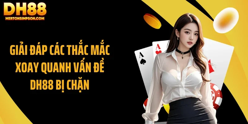 Giải đáp các thắc mắc xoay quanh vấn đề DH88 bị chặn