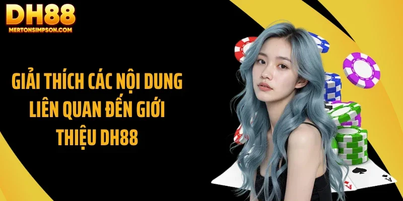 Giải thích các nội dung liên quan đến giới thiệu DH88