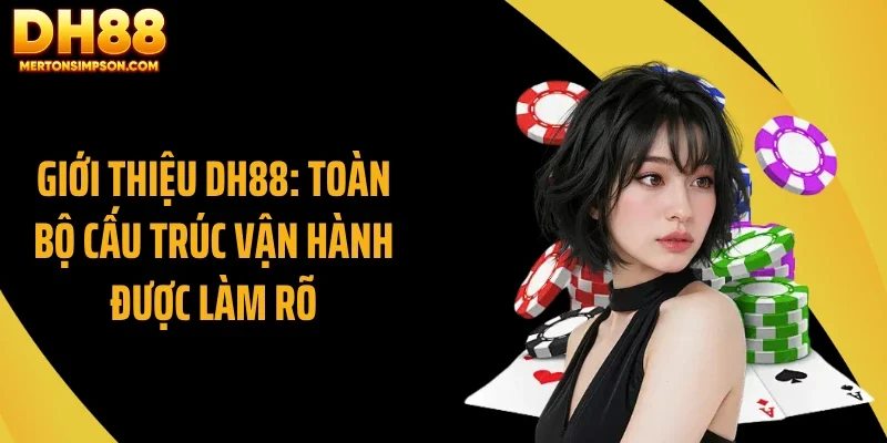 Giới thiệu DH88: Toàn bộ cấu trúc vận hành được làm rõ