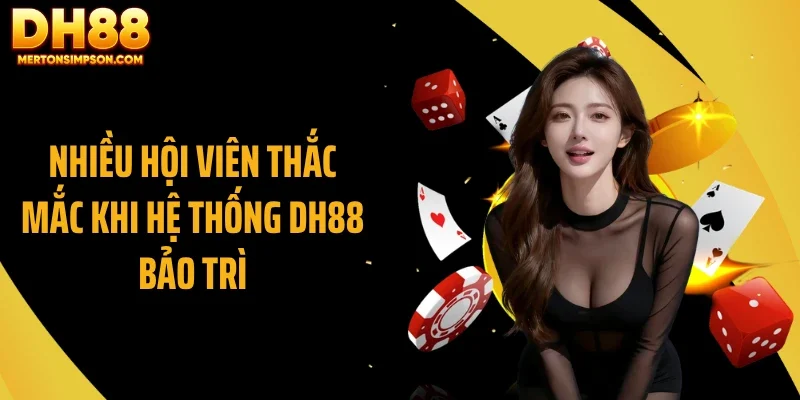 Nhiều hội viên thắc mắc khi hệ thống DH88 bảo trì