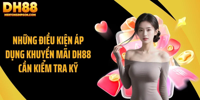 Những điều kiện áp dụng khuyến mãi DH88 cần kiểm tra kỹ