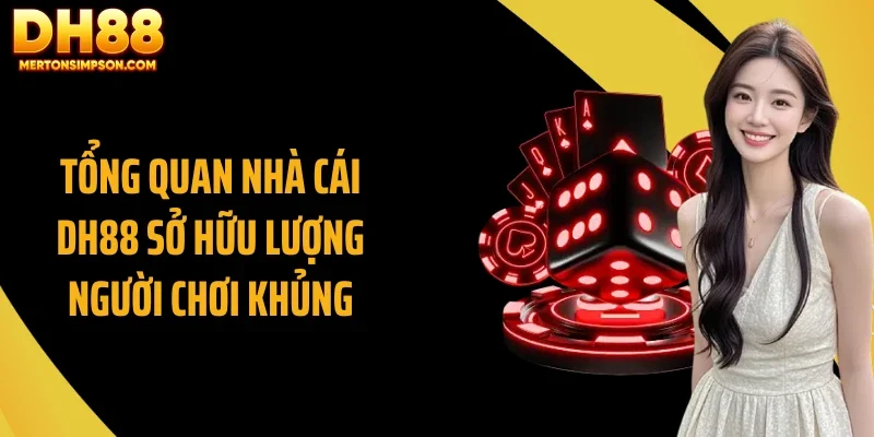 Tổng quan nhà cái DH88 sở hữu lượng người chơi khủng